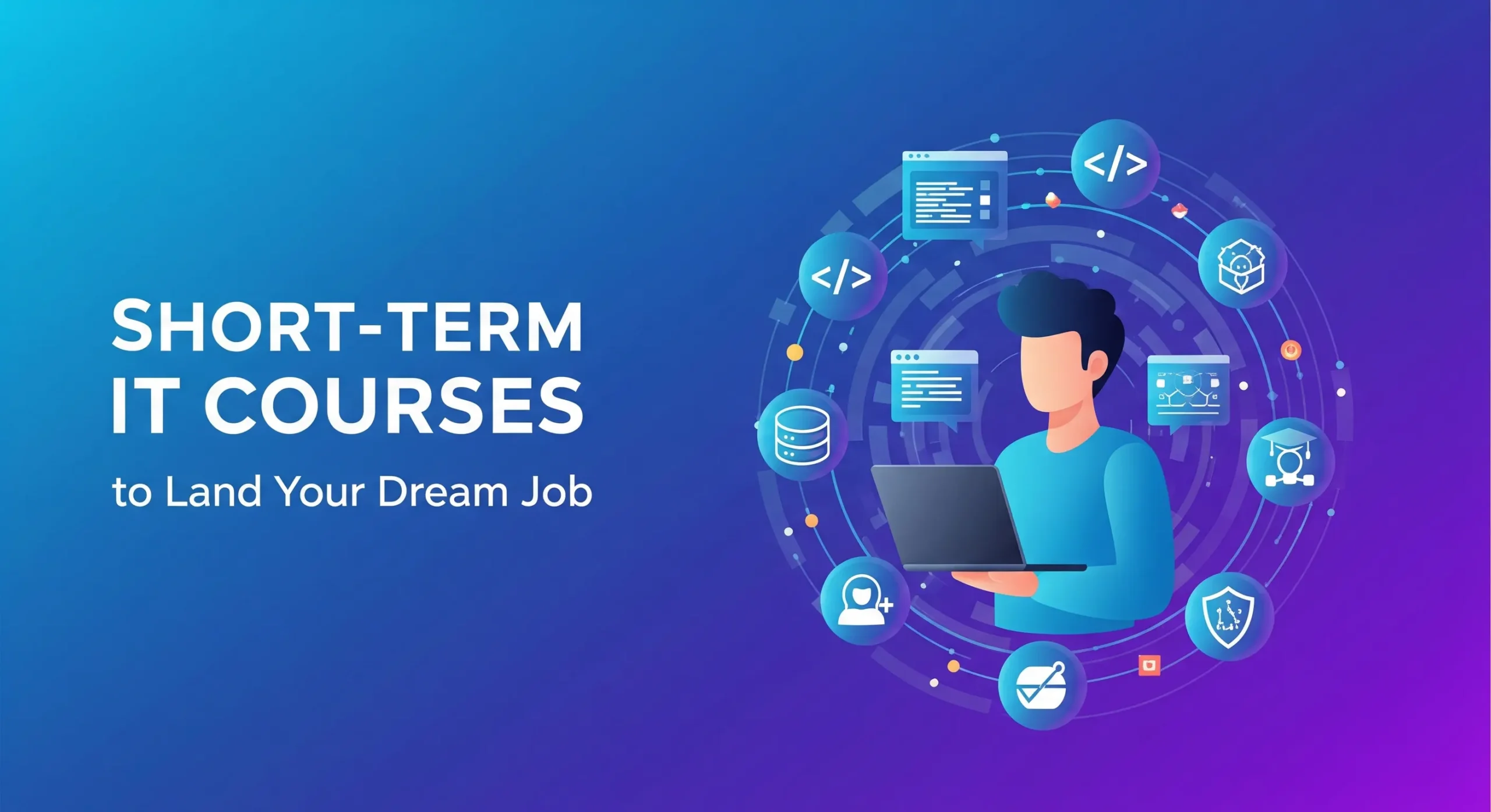 Top 10 Short-Term IT Courses to Land Your Dream Job in 2025